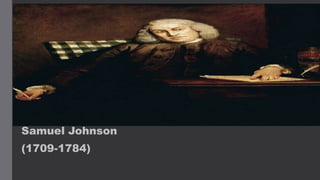 Samuel Johnson
(1709-1784)
 