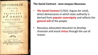 The Social Contract - Jean-Jacques Rousseau
• Rousseau heavily influenced Jacobin phase of French Revolution, and later,
t...