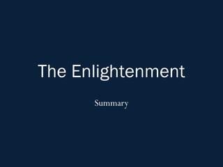 The Enlightenment
      Summary
 