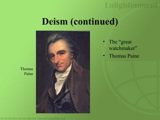 Deism (continued)
• The “great
watchmaker”
• Thomas Paine
Thomas
Paine
 