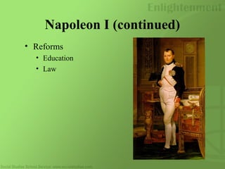 Napoleon I (continued)
• Reforms
• Education
• Law
 