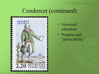 Condorcet (continued)
• Universal
education
• Progress and
“perfectibility”
 