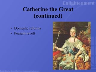 Catherine the Great (continued ) Domestic reforms Peasant revolt 