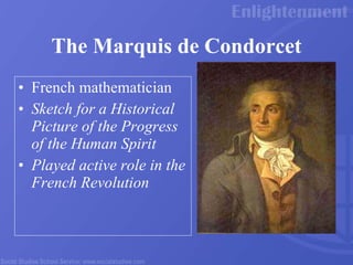 The Marquis de Condorcet French mathematician Sketch for a Historical Picture of the Progress of the Human Spirit Played active role in the French Revolution 