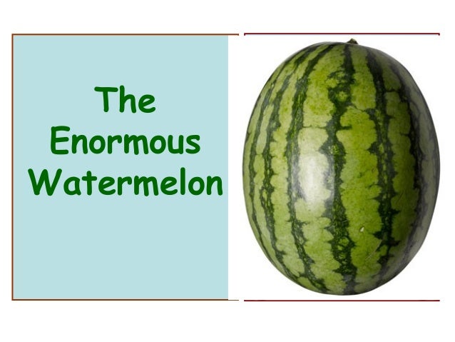 THE ENORMOUS WATERMELON EPUB THE ENORMOUS WATERMELON EPUB
