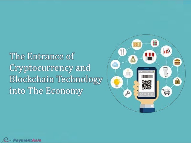 The Entrance of
Cryptocurrency and
Blockchain Technology
into The Economy
 