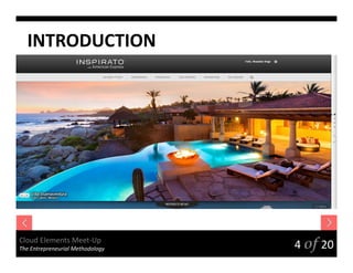 INTRODUCTION

Cloud Elements Meet‐Up
The Entrepreneurial Methodology

4 of 20

 