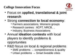 College Innovation Focus

Focus on applied, translational & joint
research

Strong connection to local economy:

Farmer...