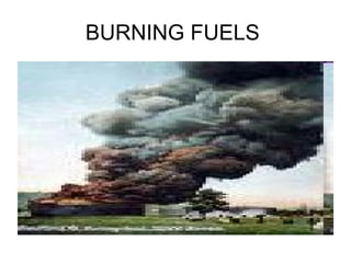 BURNING FUELS  
