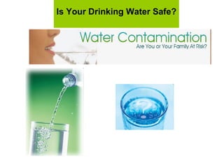 Is Your Drinking Water Safe? 