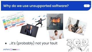 Unsupported Software Risk The EOL Trap: Why Supply Chain Risk is Often Born of Neglect, Not ...