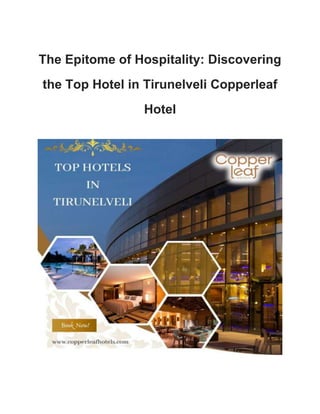 The Epitome of Hospitality: Discovering
the Top Hotel in Tirunelveli Copperleaf
Hotel
 