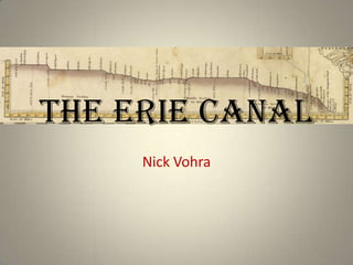 The Erie Canal Nick Vohra 