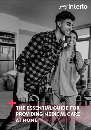 THE ESSENTIAL GUIDE FOR
PROVIDING MEDICAL CARE
AT HOME
 