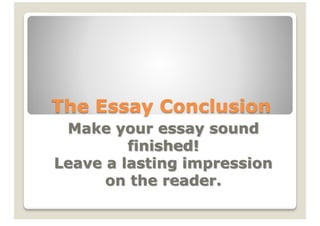 The Essay Conclusion