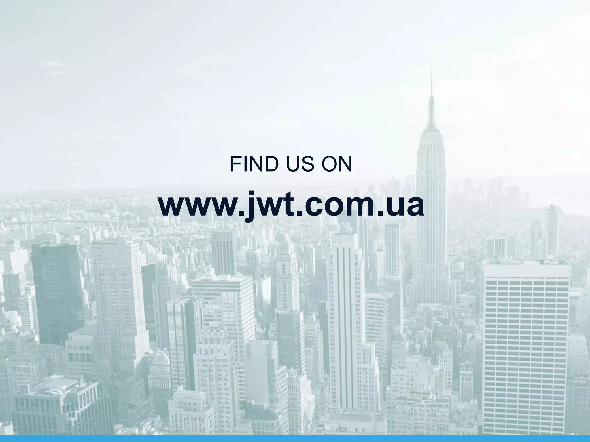 www.jwt.com.ua
FIND US ON
 