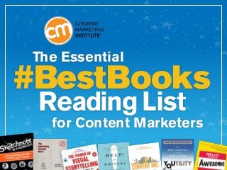 The Essential
for Content Marketers
#BestBooks
Reading List
 