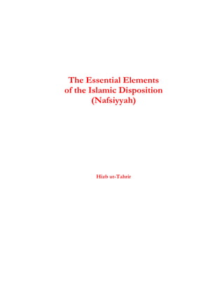 The Essential Elements
of the Islamic Disposition
        (Nafsiyyah)




        Hizb ut-Tahrir
 