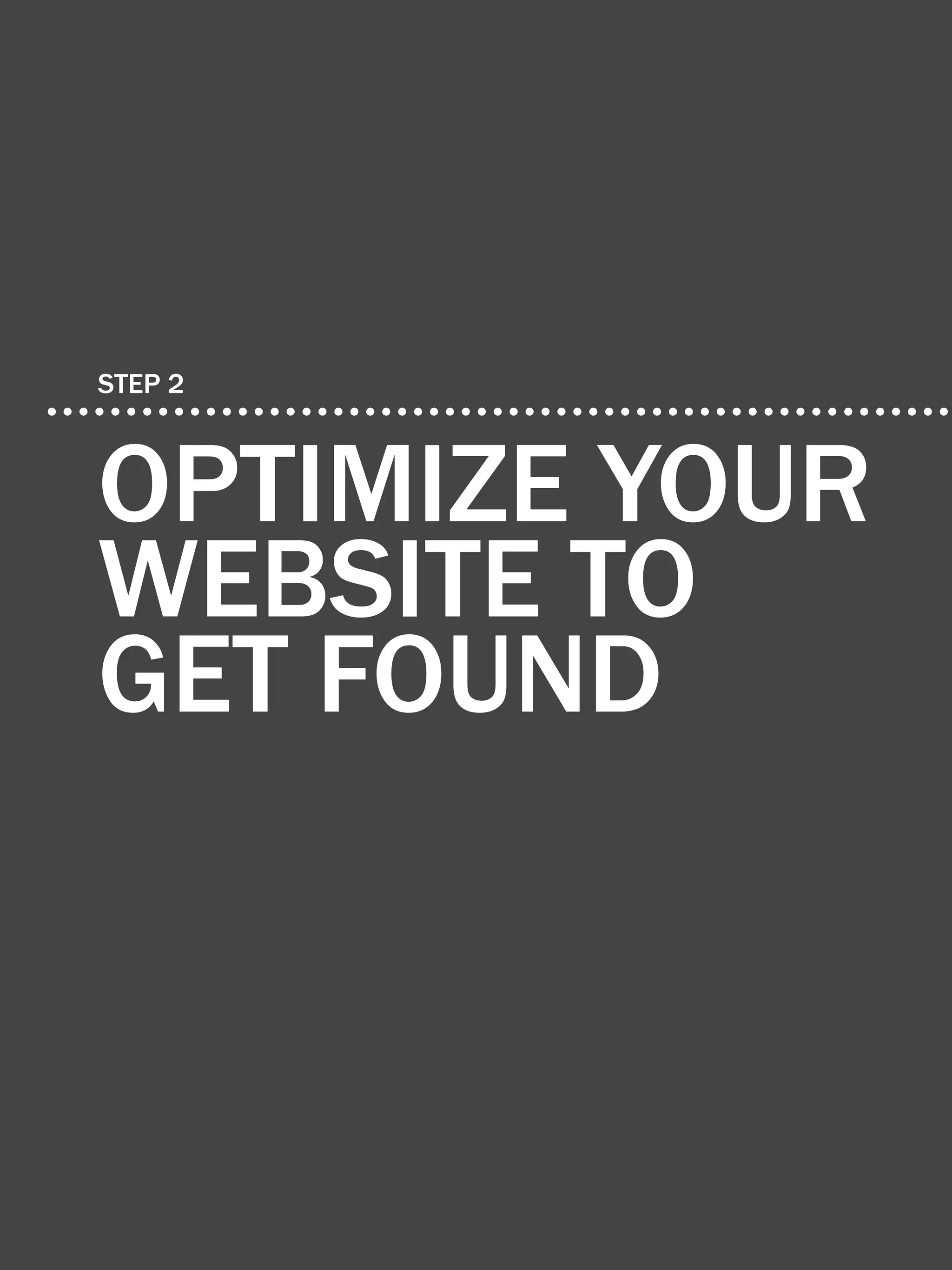 12             the essential step-by-step guide to internet marketing




    step 2



    optimize your
    website to
    get found


Share This Ebook!



www.Hubspot.com
 
