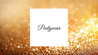 Partywear
 