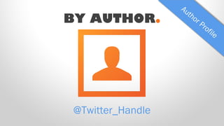 BY AUTHOR.

@Twitter_Handle

 