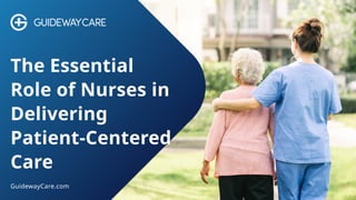 The Essential Role of Nurses in Delivering Patient-centred Care | PPTX
