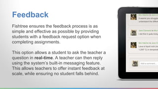 Reassessment 
Fishtree allows teachers to intervene and reassess students at 
scale, in real-time, with one click. 
With a...