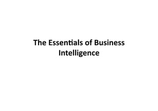 The 
Essen(als 
of 
Business 
Intelligence 
 