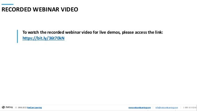 © 1998-2020 NetCom Learning www.netcomlearning.com info@netcomlearning.com 1-888-563-8266
|
|
© 1998-2020 NetCom Learning www.netcomlearning.com info@netcomlearning.com 1-888-563-8266
|
|
1998-2022 NetCom Learning www.netcomlearning.com info@netcomlearning.com 1-888-563-8266
1998-2022 NetCom Learning www.netcomlearning.com
© 1998-2022 NetCom Learning www.netcomlearning.com info@netcomlearning.com 1-888-563-8266
|
|
| |
To watch the recorded webinar video for live demos, please access the link:
https://bit.ly/36t70kN
RECORDED WEBINAR VIDEO
 