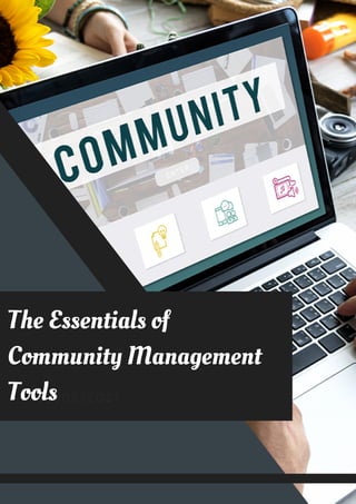02/05/2021
The Essentials of
Community Management
Tools
 