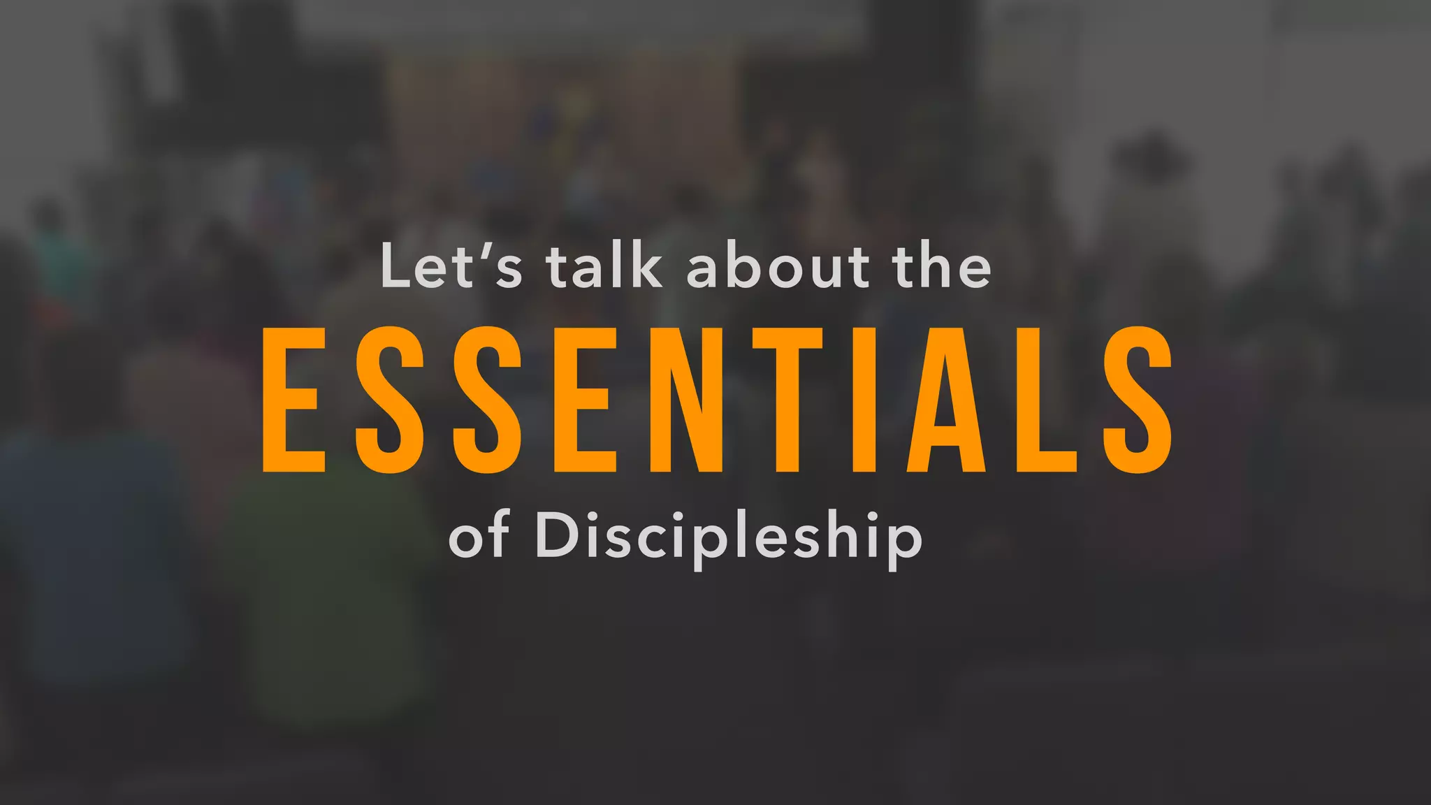 The Essentials of Discipleship | PPT