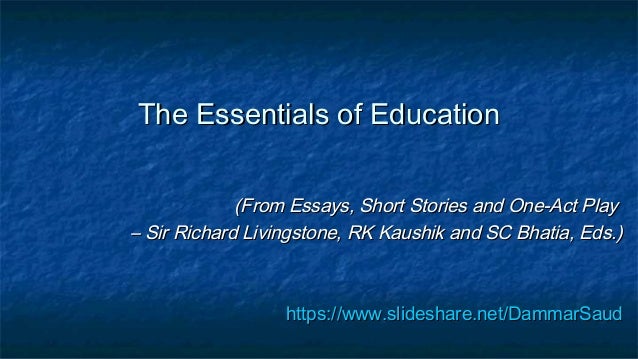 English Essay Books The Essentials Of Educationthe Essentials Of Education From Essays Short Stories And One English Model Essays also How To Write A Proposal For An Essay The Essentials Of Education Topics Of Essays For High School Students