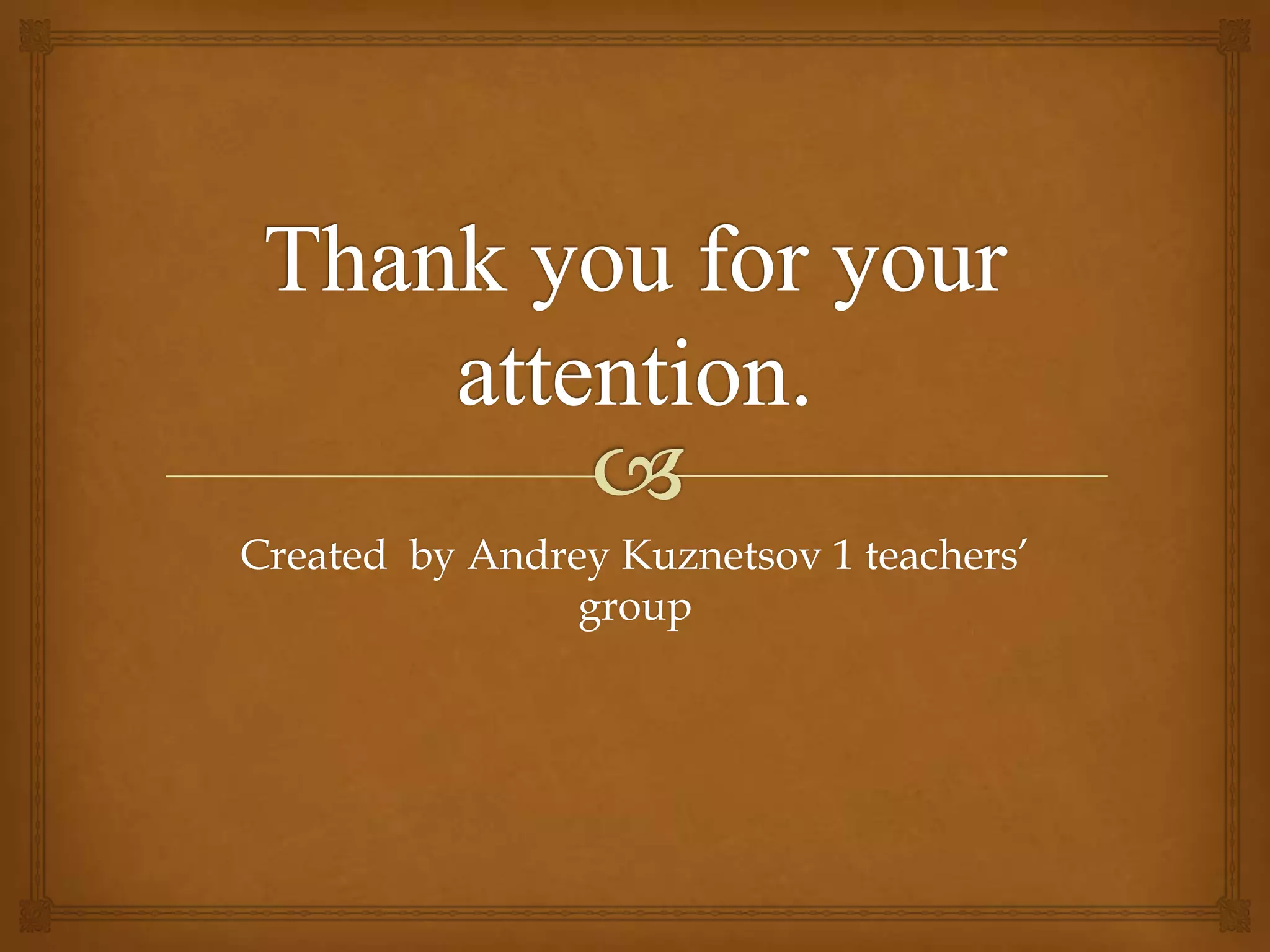 Created by Andrey Kuznetsov 1 teachers’
group
 