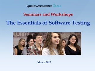 Seminars and Workshops

The Essentials of Software Testing




            March 2013
 