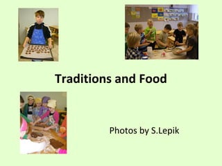 Traditions and Food


         Photos by S.Lepik
 