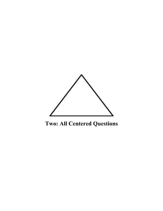 Two: All Centered Questions
 