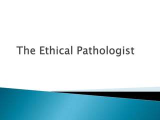 The Ethical Pathologist 