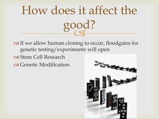 The ethics of human cloning | PPTX