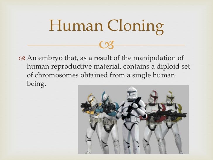 The ethics of human cloning