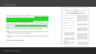 EU Migration Crisis Management
The Dublin Regulation (Regulation No. 604/2013; sometimes the Dublin III Regulation;
previously the Dublin II Regulation and Dublin Convention) is a European Union (EU) law that
determines which EU Member State is responsible for the examination of an application for
asylum, submitted by persons seeking international protection under the Geneva Convention and
the EU Qualification Directive, within the European Union. It is the cornerstone of the Dublin
System, which consists of the Dublin Regulation and the EURODAC Regulation, which
establishes a Europe-wide fingerprinting database for unauthorised entrants to the EU. The Dublin
Regulation aims to “determine rapidly the Member State responsible [for an asylum claim] ”and
provides for the transfer of an asylum seeker to that Member State. Usually, the responsible
Member State will be the state through which the asylum seeker first entered the EU.
❖ Asylum seekers must remain in the first European country they enter and that country is solely
responsible for examining migrants' asylum applications.
❖ Migrants who travel to other EU states face deportation back to the EU country they originally
entered.
❖ Reformation of the Dublin Regulation
Dublin III Regulation
 