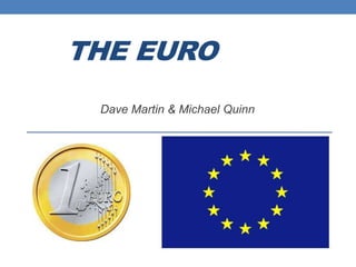 THE EURO
Dave Martin & Michael Quinn

 