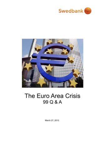 The Euro Area Crisis
      99 Q & A


       March 27, 2012
 