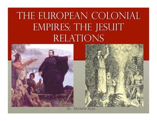 The European Colonial Empires Jesuit Relations