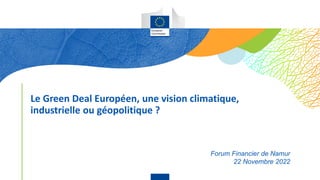 Le Green Deal Européen, une vision climatique,
industrielle ou géopolitique ?
Forum Financier de Namur
22 Novembre 2022
Waste
Management
 