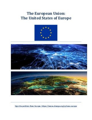 The European Union:
The United States of Europe
Sign the petition New Europe: https://www.change.org/p/new-europe
 