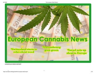 8/1/2020 The European Weed Report
https://cannabis.net/blog/news/the-european-weed-report 2/14
EUROPEAN WEED REPORT
h d
 