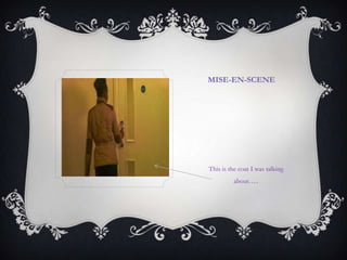 MISE-EN-SCENE
This is the coat I was talking
about…..
 