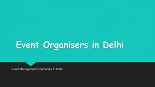 Event Organisers in Delhi
Event Management Copmanies In Delhi
 