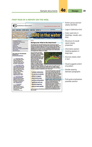 39
Sample documents Design
4e
FIRST PAGE OF A REPORT (ON THE WEB)
Action-group sponsor
clearly identified
Logo in distinctive font
Color used only in
headings, visuals, and
links
Structure of overall
report clearly
presented
Informative section
heading appears in
large type
Sources clearly cited
in text
Visual suggests extent
of problem
Double spacing
between paragraphs
Pull-quote emphasizes
possible solution
02_LUN_66490_Pt01_(003-042)_02_LUN_66490_Pt01_(003-042).qxd 11/30/11 2:05 PM Page 39
 