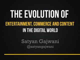 Satyan Gajwani
 @satyangajwani
 